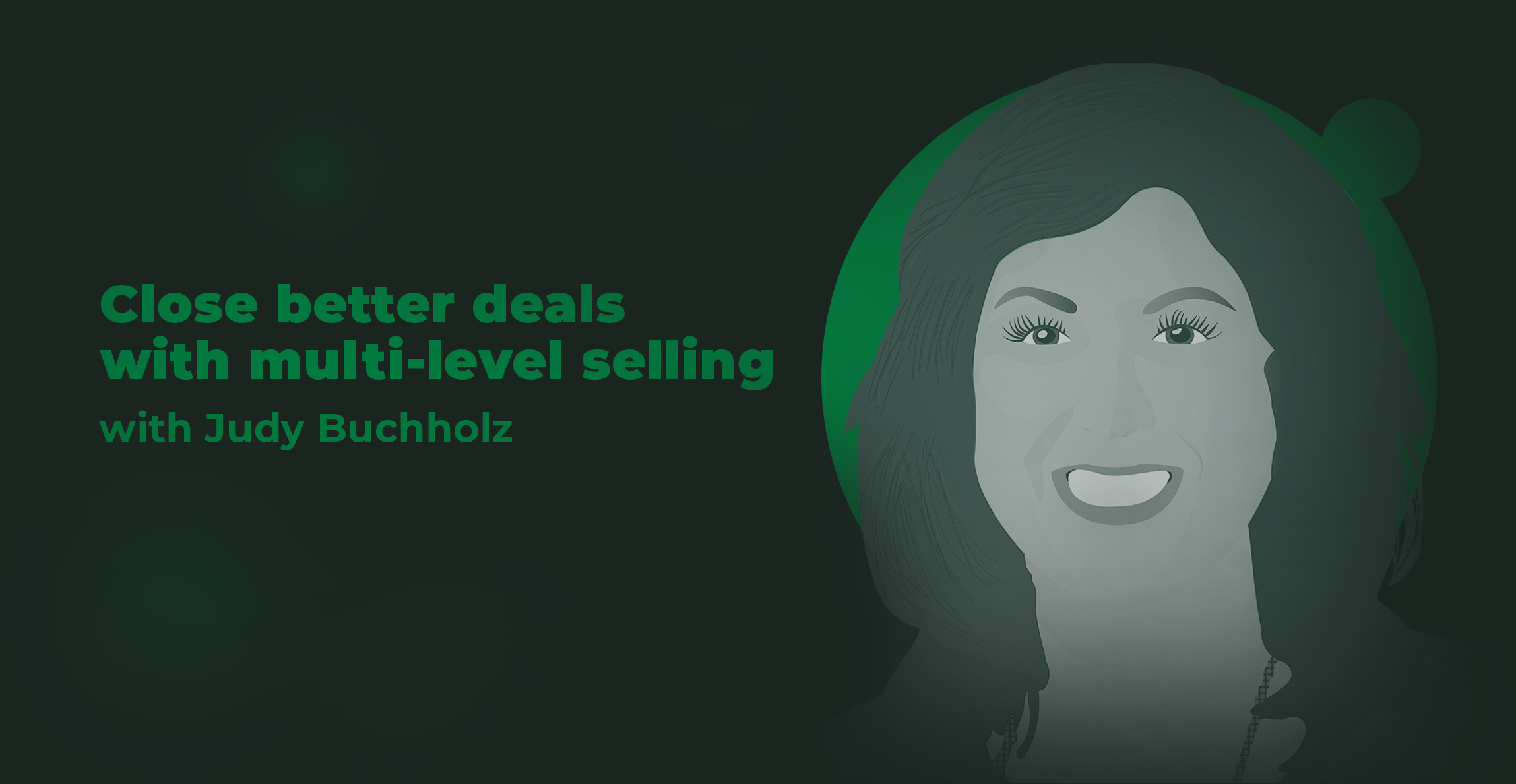 How to win with multi-level selling, with Pegasystems’ Judy Buchholz
