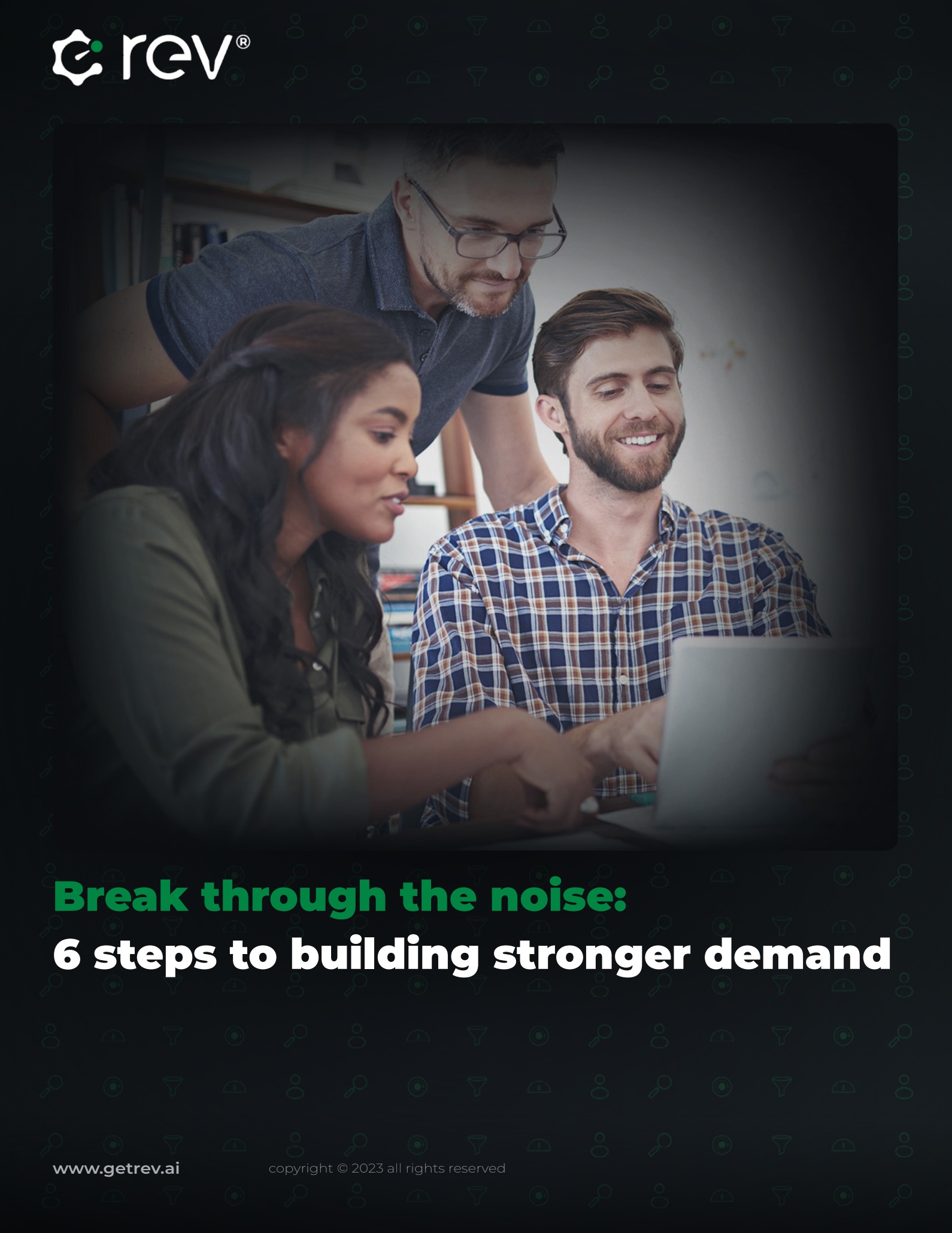 Break through the noise: 6 steps to building stronger demand
